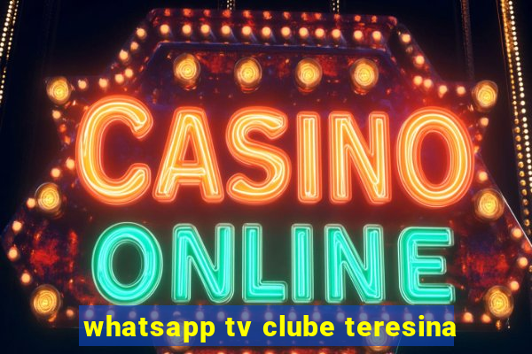 whatsapp tv clube teresina